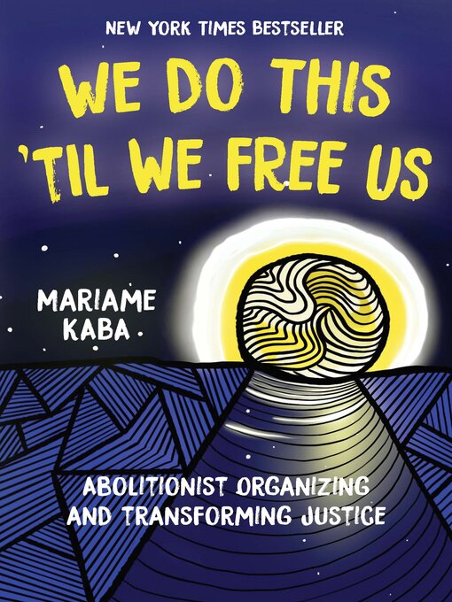 Title details for We Do This 'Til We Free Us by Mariame Kaba - Wait list